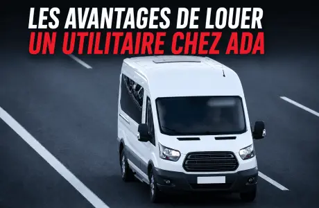 Les avantages de louer un utilitaire chez ADA